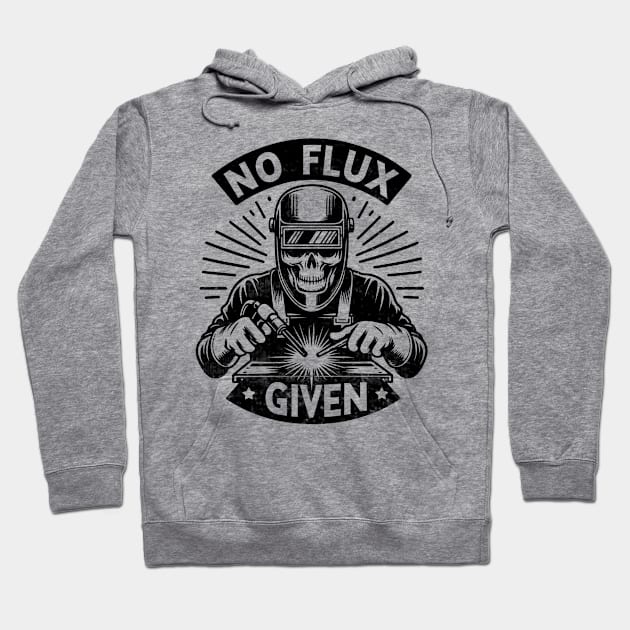 Welder Skull Funny No Flux Given Welding Hoodie by Visual Vibes